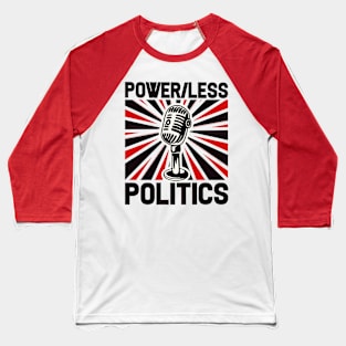 Power/Less Politics broadcast Mic Baseball T-Shirt